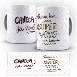 Caneca Personalizada Porcelana Caneca da Vovó / Quem Tem Uma Super Vovó Tem Tudo