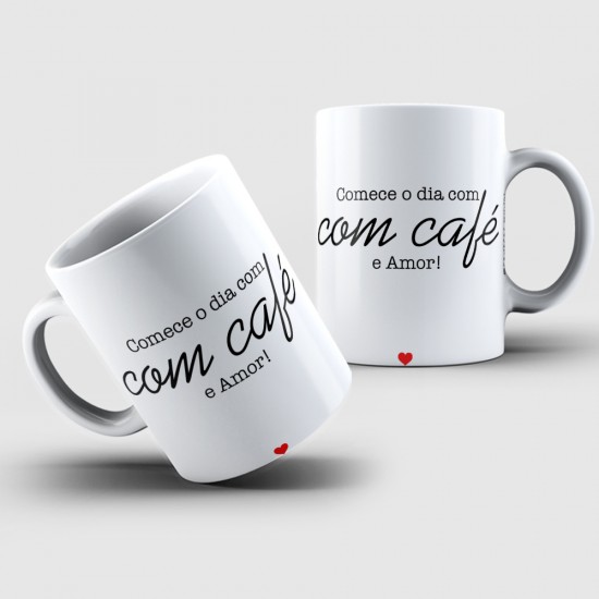 Caneca Porcelana Comece o Dia Com Café e Amor