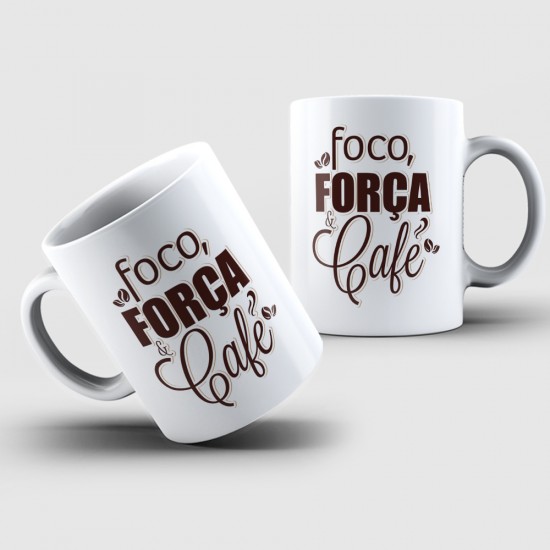 Caneca Porcelana Foco, Força e Café