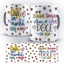 Caneca Personalizada Porcelana Café da Manhã Cheio de Amor / Busque Sempre Olhar o Lado Doce da Vida