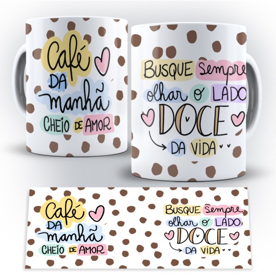 Caneca Personalizada Porcelana Café da Manhã Cheio de Amor / Busque Sempre Olhar o Lado Doce da Vida