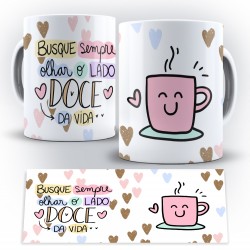 Caneca Personalizada Porcelana Busque Sempre Olhar o Lado Doce da Vida