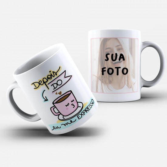 Caneca Personalizada Foto + Depois do Café Eu Me Expresso