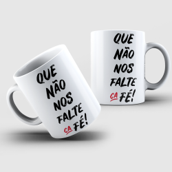 Caneca Personalizada Que Não Nos Falte CaFé