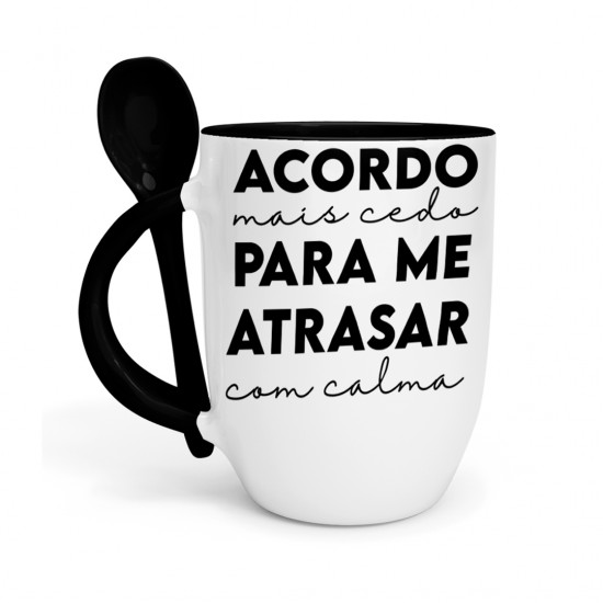 Caneca c/ Colher Personalizada Acordo Mais Cedo Para Me Atrasar Com Mais Calma Caneca c/ Colher Personalizada Acordo Mais Cedo Para Me Atrasar Com Mais Calma