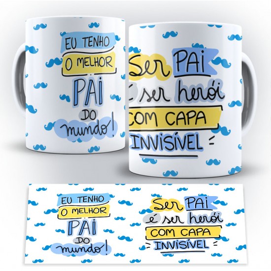 Caneca Personalizada Porcelana Eu Tenho o Melhor Pai do Mundo / Ser Pai É Ser Herói Com Capa Invisível