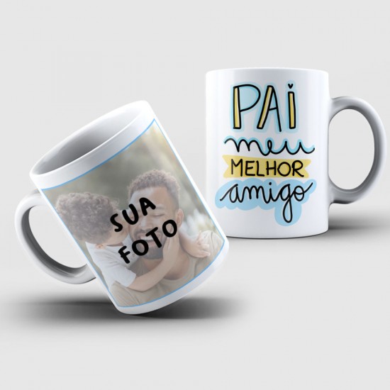 Caneca Personalizada Foto + Pai Meu Melhor Amigo