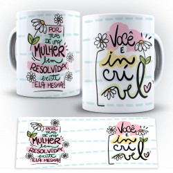 Caneca Personalizada Porcelana Por Trás de Uma Mulher Bem Resolvida Exista Ela Mesma! / Você é Incrível