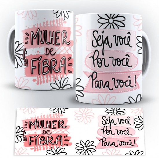 Caneca Personalizada Porcelana Mulher de Fibra / Seja Você Por Você Para Você