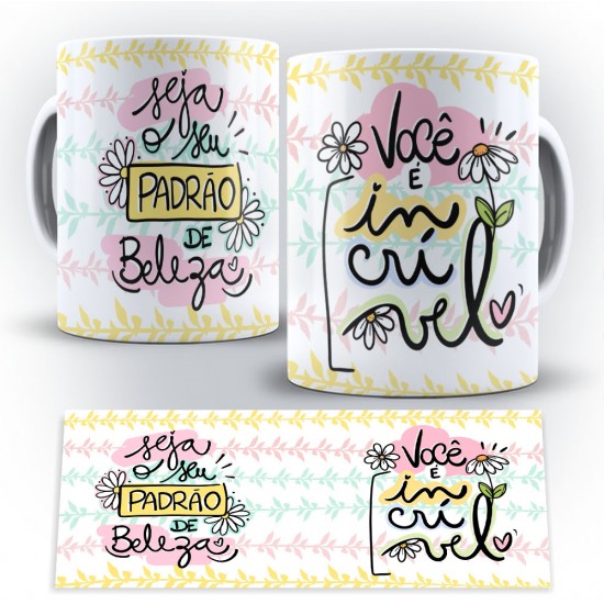 Caneca Personalizada Porcelana Seja o Seu Padrão de Beleza / Você É Incrível