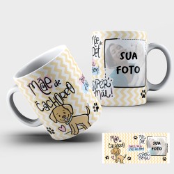 Caneca Personalizada Com Foto + Mãe de Cachorro