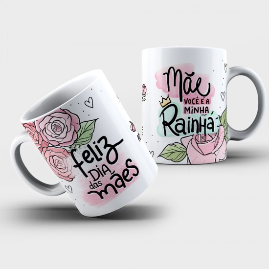 Caneca Personalizada Feliz dia das Mães + Mãe Você É Minha Rainha