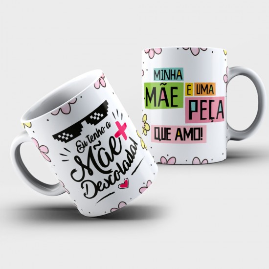 Caneca Personalizada Eu Tenho a Mãe Mais Descolada + Minha Mãe é Uma Peça Que Amo