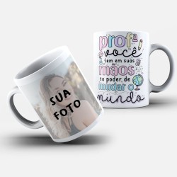 Caneca Personalizada Foto + Você Tem o Pode de Mudar o Mundo